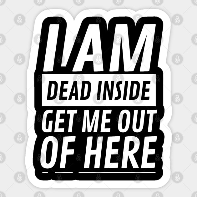 I am Dead Inside Get Me Out Of Here Sticker by CF.LAB.DESIGN